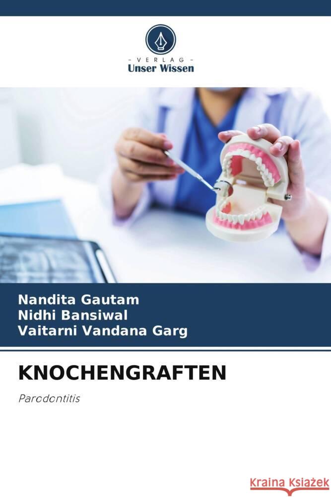 KNOCHENGRAFTEN Gautam, Nandita, Bansiwal, Nidhi, Garg, Vaitarni Vandana 9786205050507 Verlag Unser Wissen