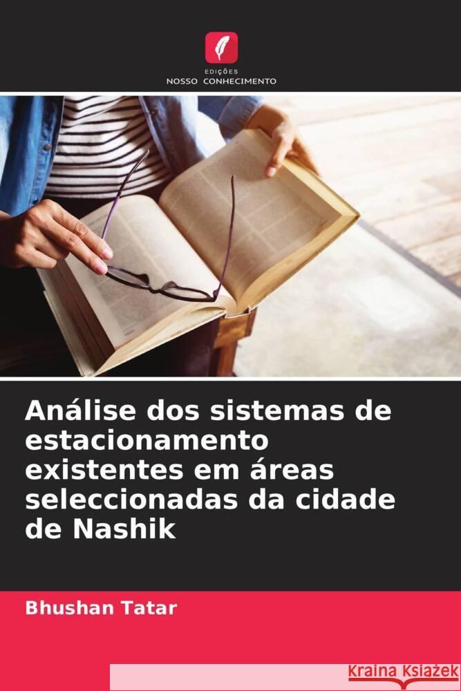 Análise dos sistemas de estacionamento existentes em áreas seleccionadas da cidade de Nashik Tatar, Bhushan 9786205050736