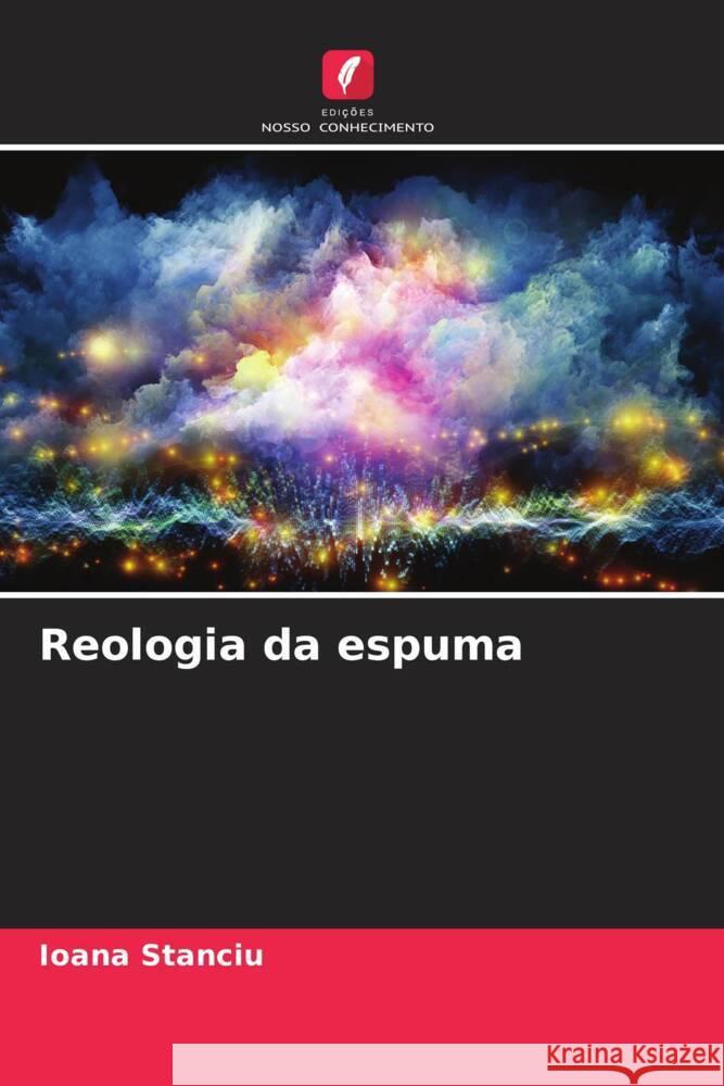 Reologia da espuma Stanciu, Ioana 9786205051108 Edições Nosso Conhecimento