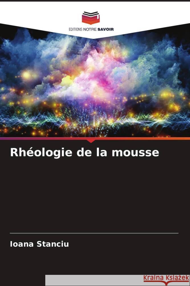 Rhéologie de la mousse Stanciu, Ioana 9786205051122 Editions Notre Savoir