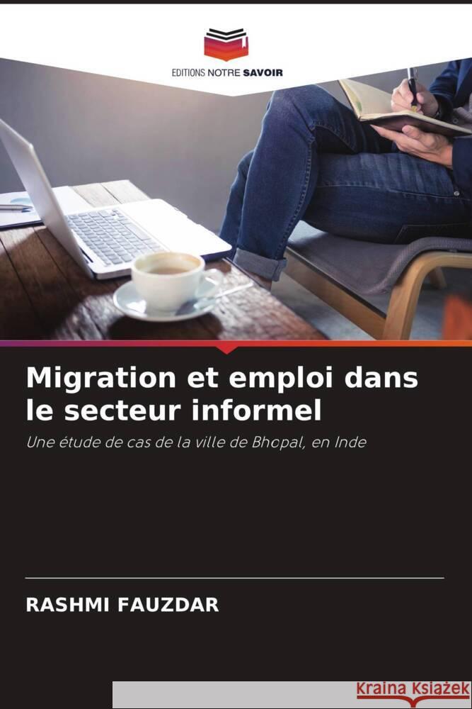Migration et emploi dans le secteur informel Fauzdar, Rashmi 9786205051399 Editions Notre Savoir