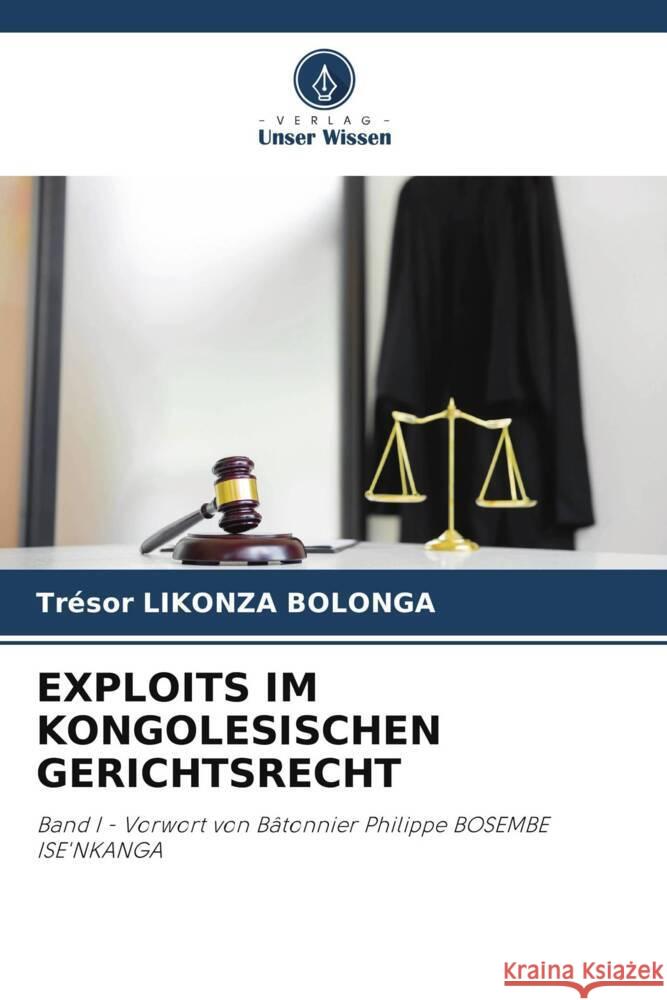 EXPLOITS IM KONGOLESISCHEN GERICHTSRECHT Likonza Bolonga, Trésor 9786205051405 Verlag Unser Wissen