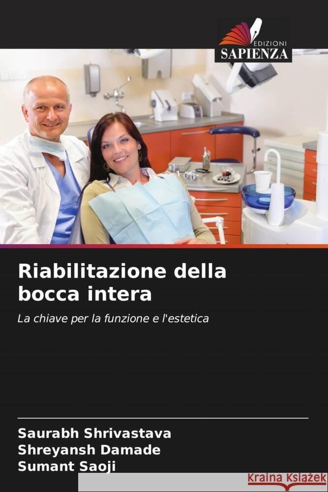 Riabilitazione della bocca intera Shrivastava, Saurabh, Damade, Shreyansh, Saoji, Sumant 9786205051467 Edizioni Sapienza