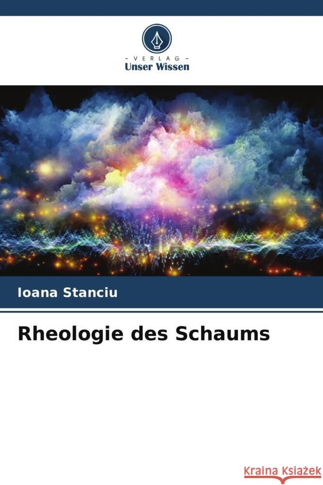 Rheologie des Schaums Stanciu, Ioana 9786205051917 Verlag Unser Wissen