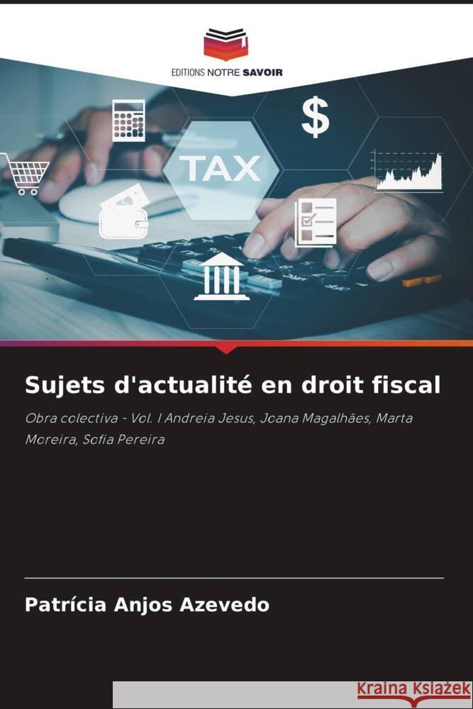 Sujets d'actualité en droit fiscal Anjos Azevedo, Patrícia 9786205052099