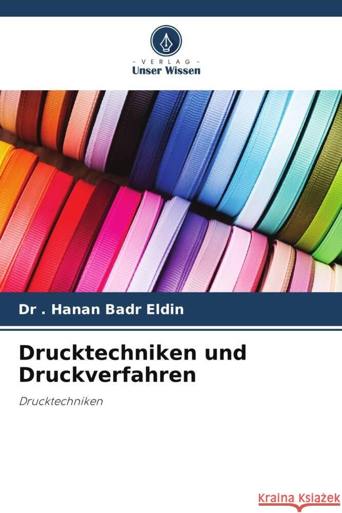 Drucktechniken und Druckverfahren Eldin, Hanan Badr, El - Kashouty, Prof. Emeritus. Madiha Abdou 9786205052433 Verlag Unser Wissen