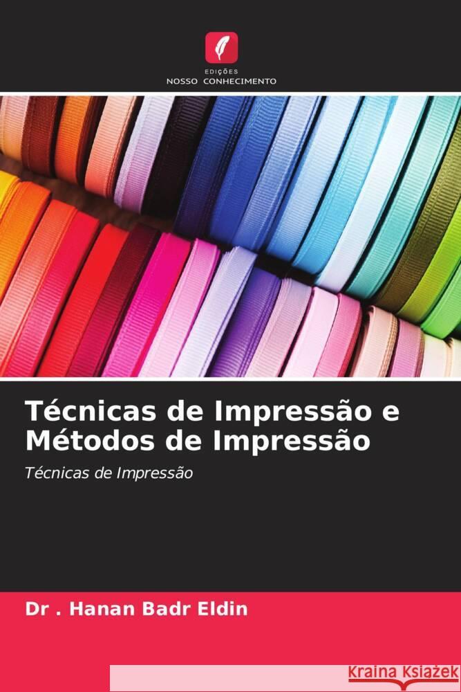 Técnicas de Impressão e Métodos de Impressão Eldin, Hanan Badr, El - Kashouty, Prof. Emeritus. Madiha Abdou 9786205052457 Edições Nosso Conhecimento