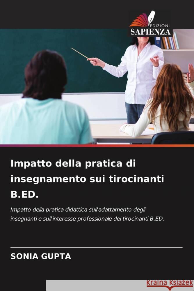 Impatto della pratica di insegnamento sui tirocinanti B.ED. Gupta, Sonia 9786205052617