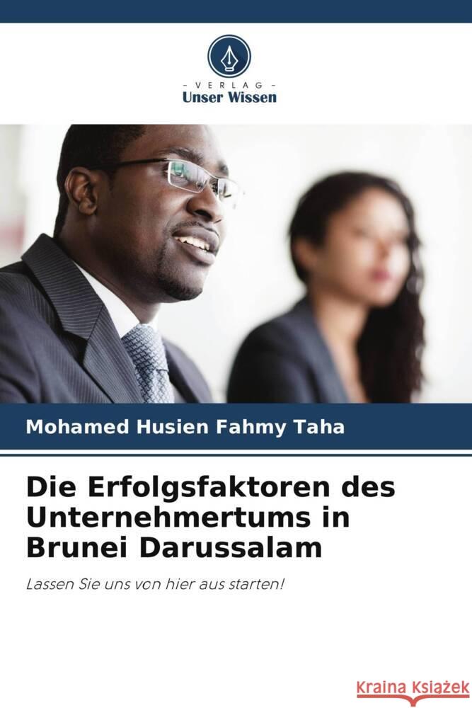 Die Erfolgsfaktoren des Unternehmertums in Brunei Darussalam Husien Fahmy Taha, Mohamed 9786205052709