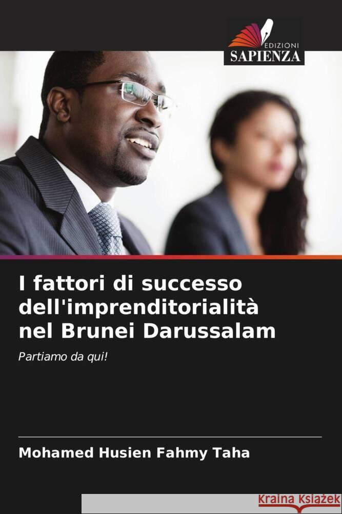 I fattori di successo dell'imprenditorialità nel Brunei Darussalam Husien Fahmy Taha, Mohamed 9786205052730