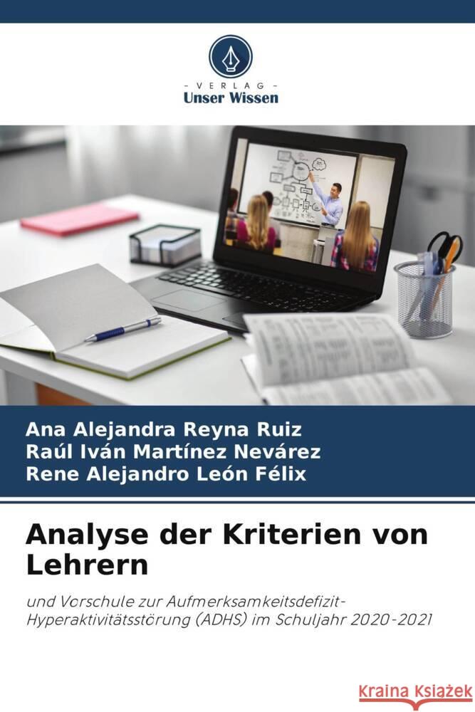 Analyse der Kriterien von Lehrern Reyna Ruiz, Ana Alejandra, Martínez Nevarez, Raúl Iván, León Felix, Rene Alejandro 9786205053621 Verlag Unser Wissen