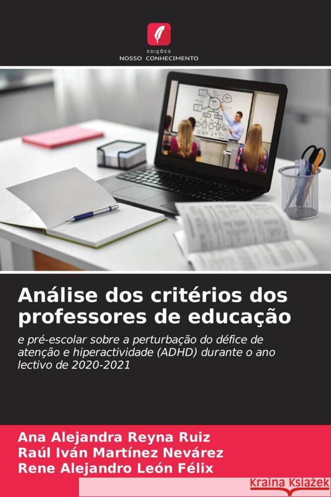 Análise dos critérios dos professores de educação Reyna Ruiz, Ana Alejandra, Martínez Nevarez, Raúl Iván, León Felix, Rene Alejandro 9786205053645 Edições Nosso Conhecimento