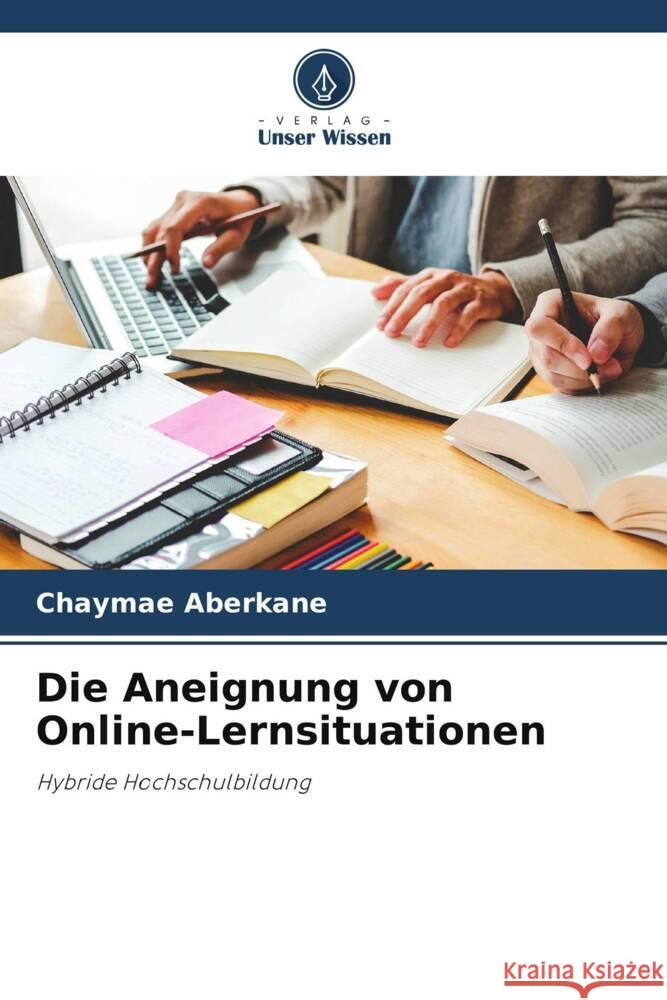 Die Aneignung von Online-Lernsituationen Aberkane, Chaymae 9786205054086 Verlag Unser Wissen