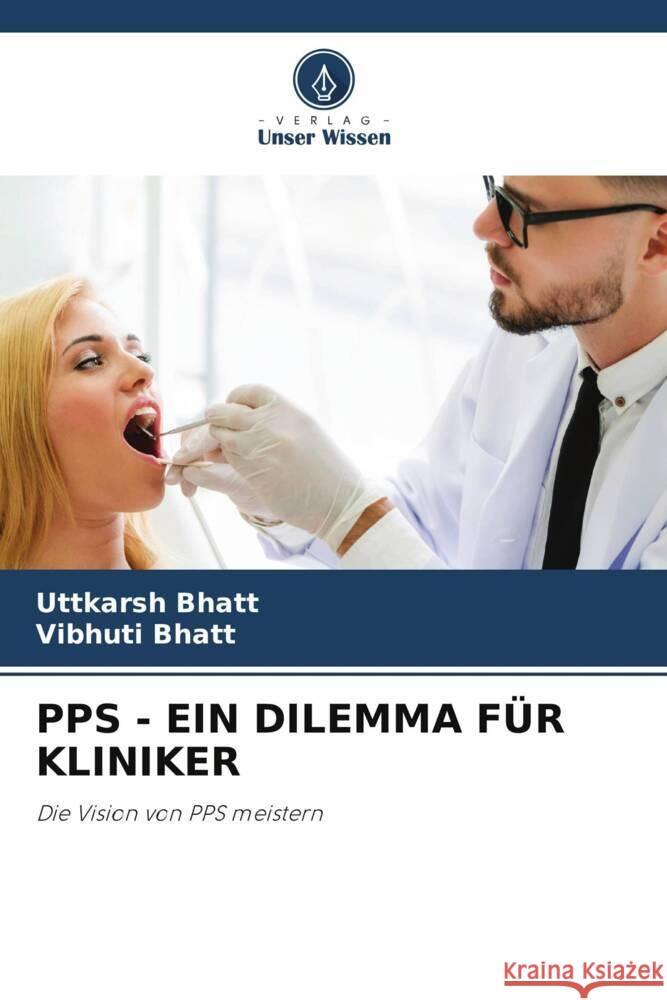 PPS - EIN DILEMMA FÜR KLINIKER Bhatt, Uttkarsh, Bhatt, Vibhuti 9786205054130