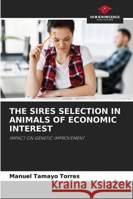 The Sires Selection in Animals of Economic Interest Manuel Tamayo Torres 9786205054185