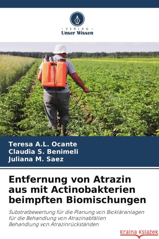 Entfernung von Atrazin aus mit Actinobakterien beimpften Biomischungen Ocante, Teresa A.L., Benimeli, Claudia S., Saez, Juliana M. 9786205054420