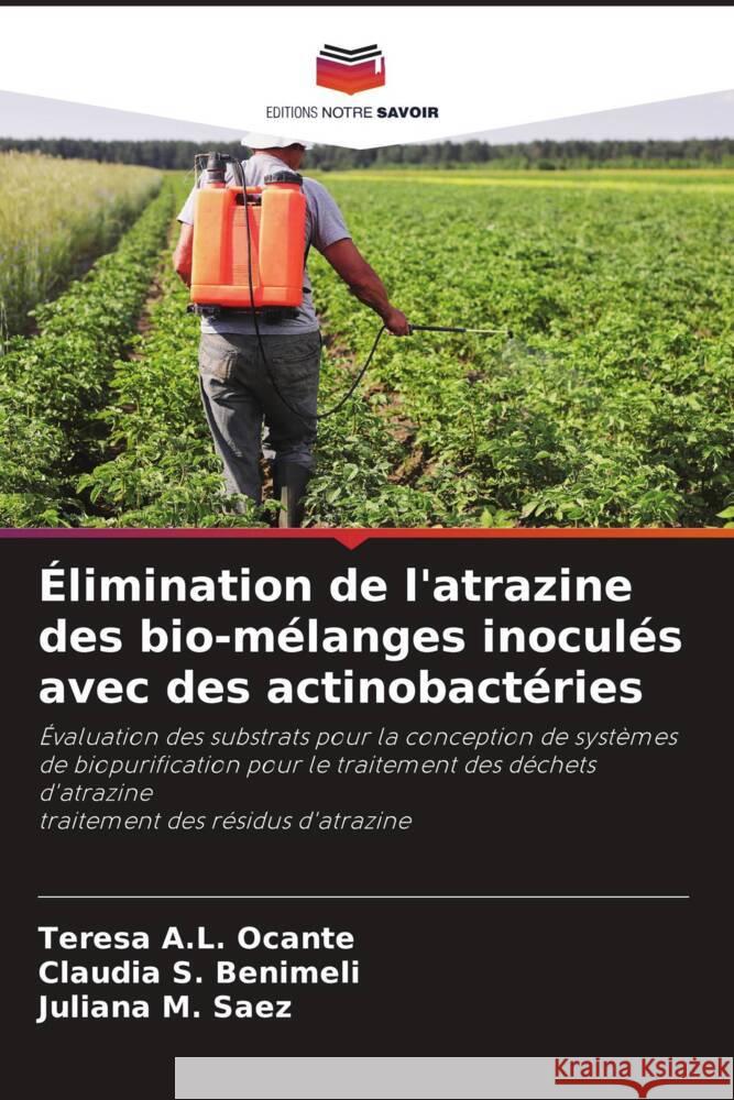 Élimination de l'atrazine des bio-mélanges inoculés avec des actinobactéries Ocante, Teresa A.L., Benimeli, Claudia S., Saez, Juliana M. 9786205054437