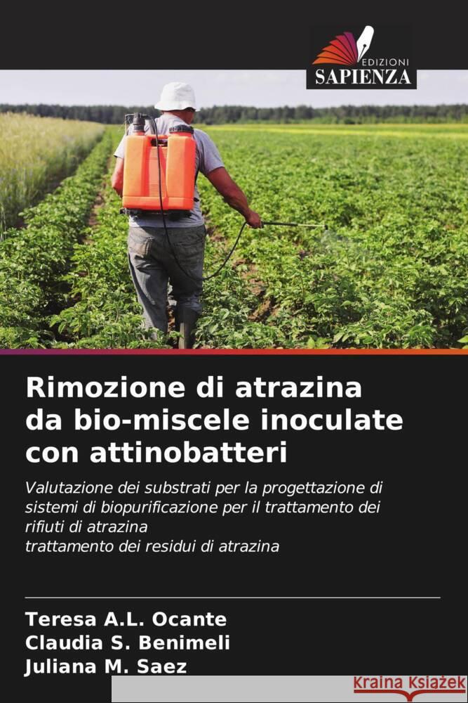 Rimozione di atrazina da bio-miscele inoculate con attinobatteri Ocante, Teresa A.L., Benimeli, Claudia S., Saez, Juliana M. 9786205054468