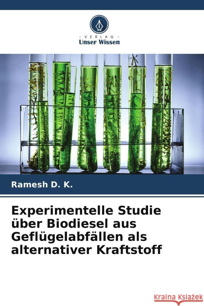 Experimentelle Studie über Biodiesel aus Geflügelabfällen als alternativer Kraftstoff D. K., Ramesh 9786205054482 Verlag Unser Wissen