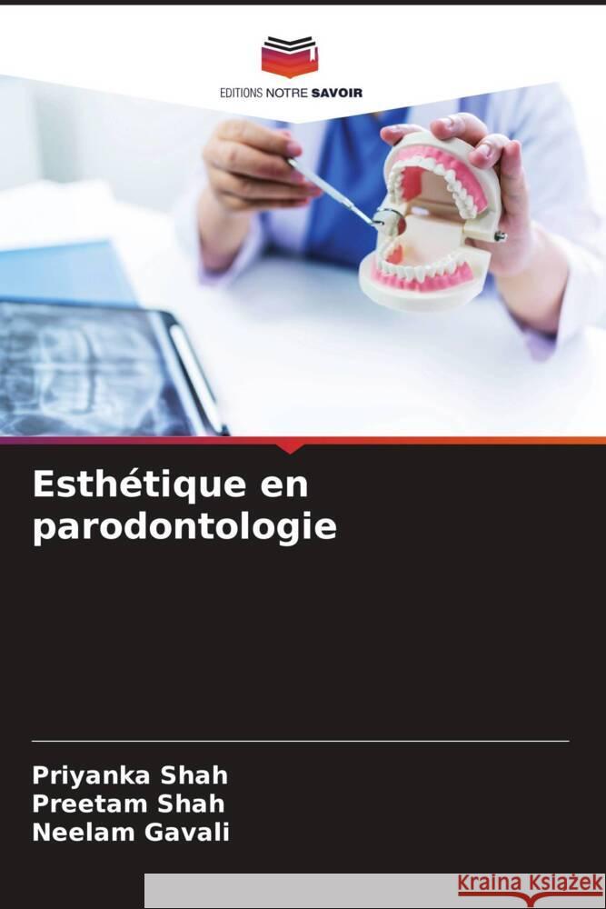 Esthétique en parodontologie Shah, Priyanka, Shah, Preetam, Gavali, Neelam 9786205054758 Editions Notre Savoir