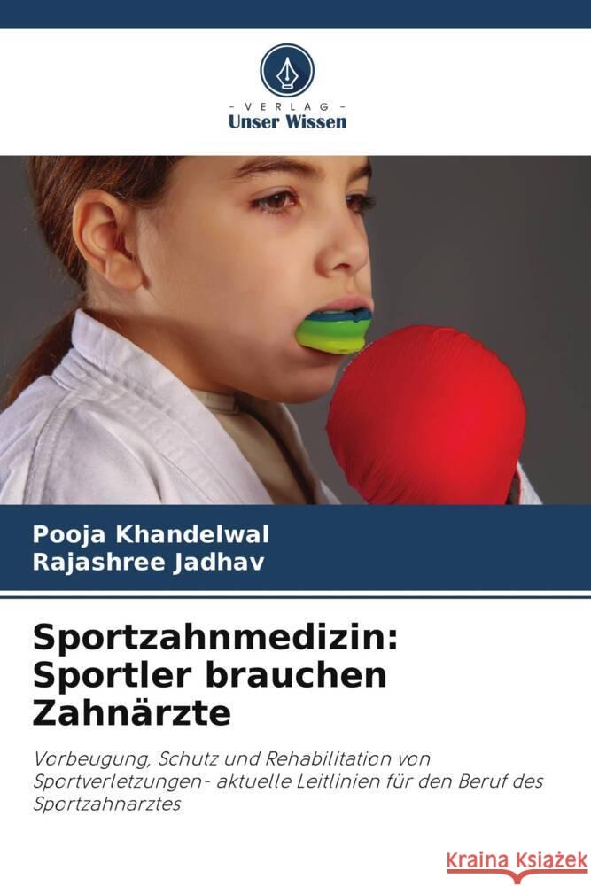 Sportzahnmedizin: Sportler brauchen Zahnärzte Khandelwal, Pooja, Jadhav, Rajashree 9786205055144