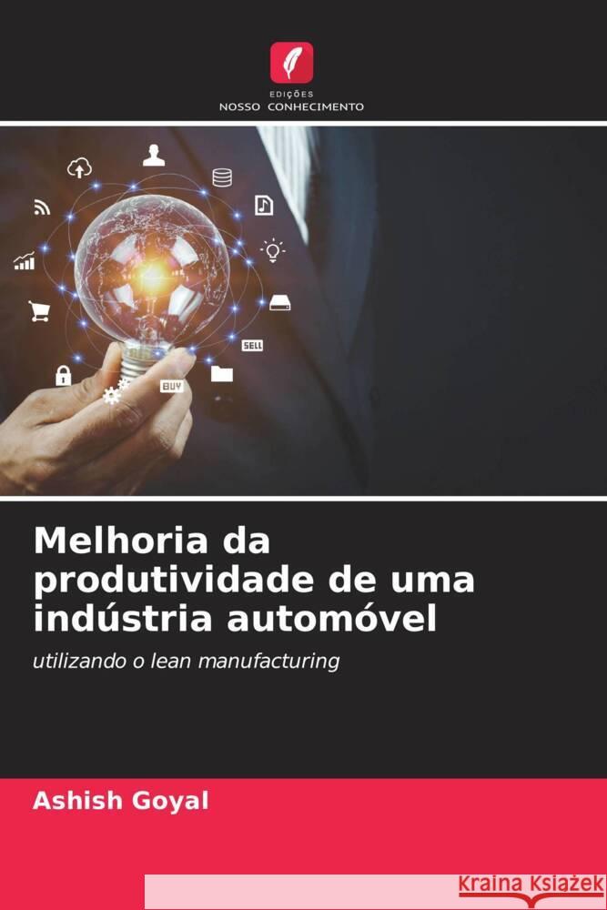 Melhoria da produtividade de uma indústria automóvel Goyal, Ashish, Kiran, Mulugu Sasi 9786205055298