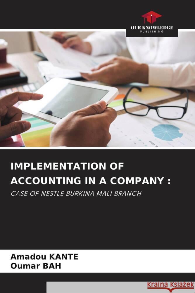 IMPLEMENTATION OF ACCOUNTING IN A COMPANY : KANTE, Amadou, Bah, Oumar 9786205055380 Our Knowledge Publishing