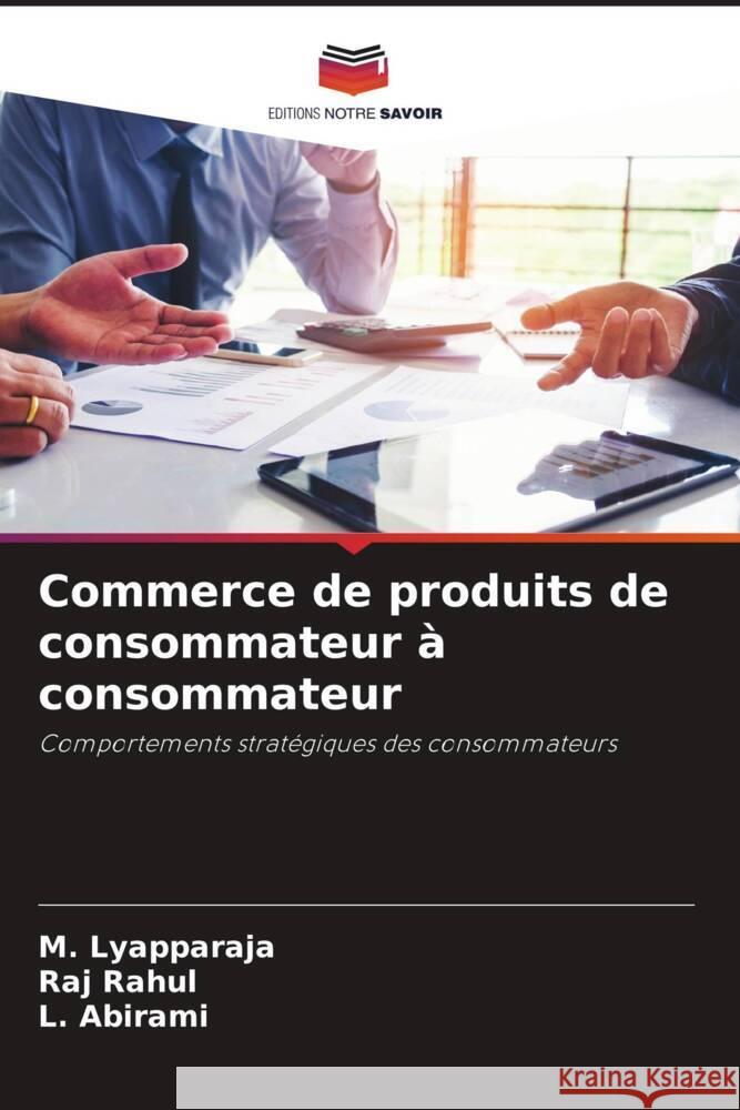 Commerce de produits de consommateur à consommateur Lyapparaja, M., Rahul, Raj, Abirami, L. 9786205055410