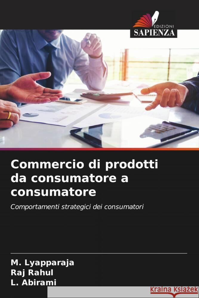 Commercio di prodotti da consumatore a consumatore Lyapparaja, M., Rahul, Raj, Abirami, L. 9786205055427