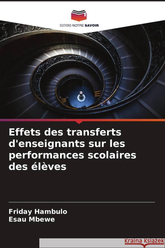 Effets des transferts d'enseignants sur les performances scolaires des élèves Hambulo, Friday, Mbewe, Esau 9786205055571