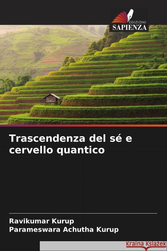 Trascendenza del sé e cervello quantico Kurup, Ravikumar, Achutha Kurup, Parameswara 9786205055649 Edizioni Sapienza