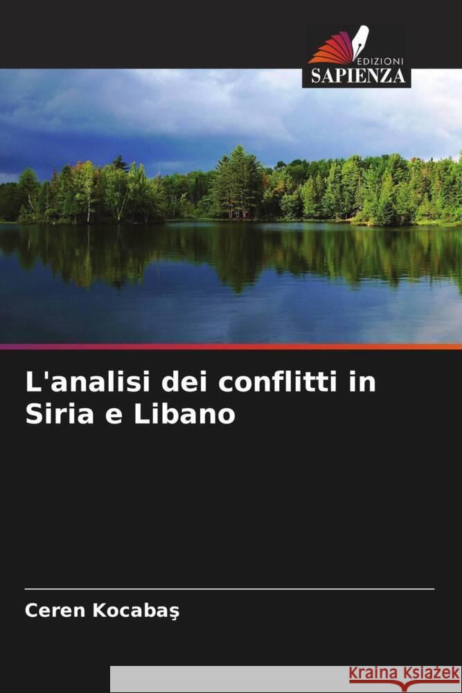 L'analisi dei conflitti in Siria e Libano Kocabas, Ceren 9786205055748