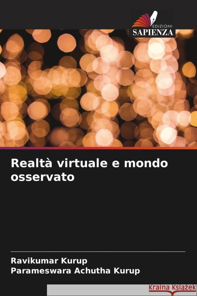 Realtà virtuale e mondo osservato Kurup, Ravikumar, Achutha Kurup, Parameswara 9786205055816 Edizioni Sapienza