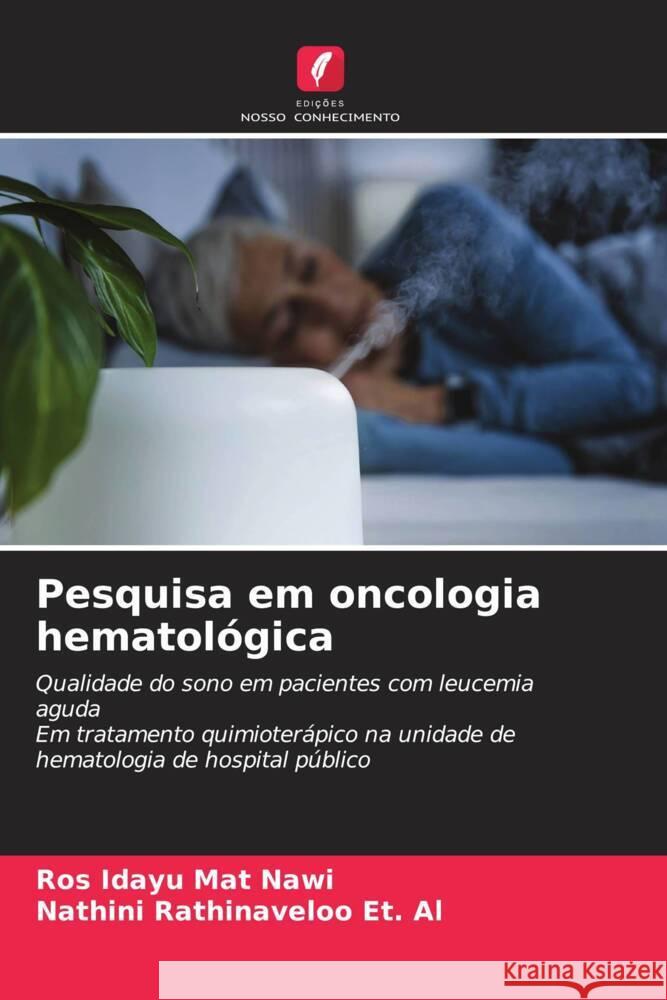 Pesquisa em oncologia hematológica Mat Nawi, Ros Idayu, RATHINAVELOO ET. AL, NATHINI 9786205055915 Edições Nosso Conhecimento