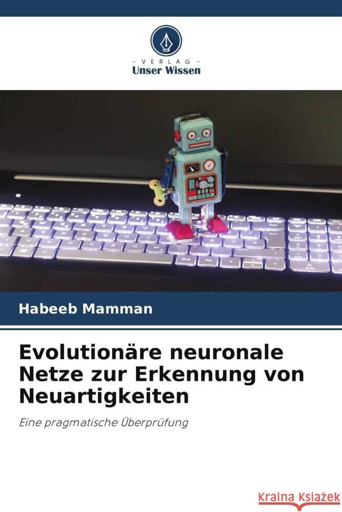 Evolutionäre neuronale Netze zur Erkennung von Neuartigkeiten Mamman, Habeeb 9786205056042