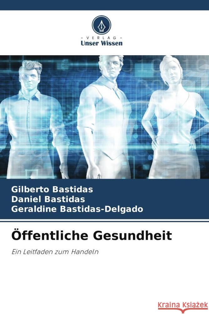 Öffentliche Gesundheit Bastidas, Gilberto, Bastidas, Daniel, Bastidas-Delgado, Geraldine 9786205056424