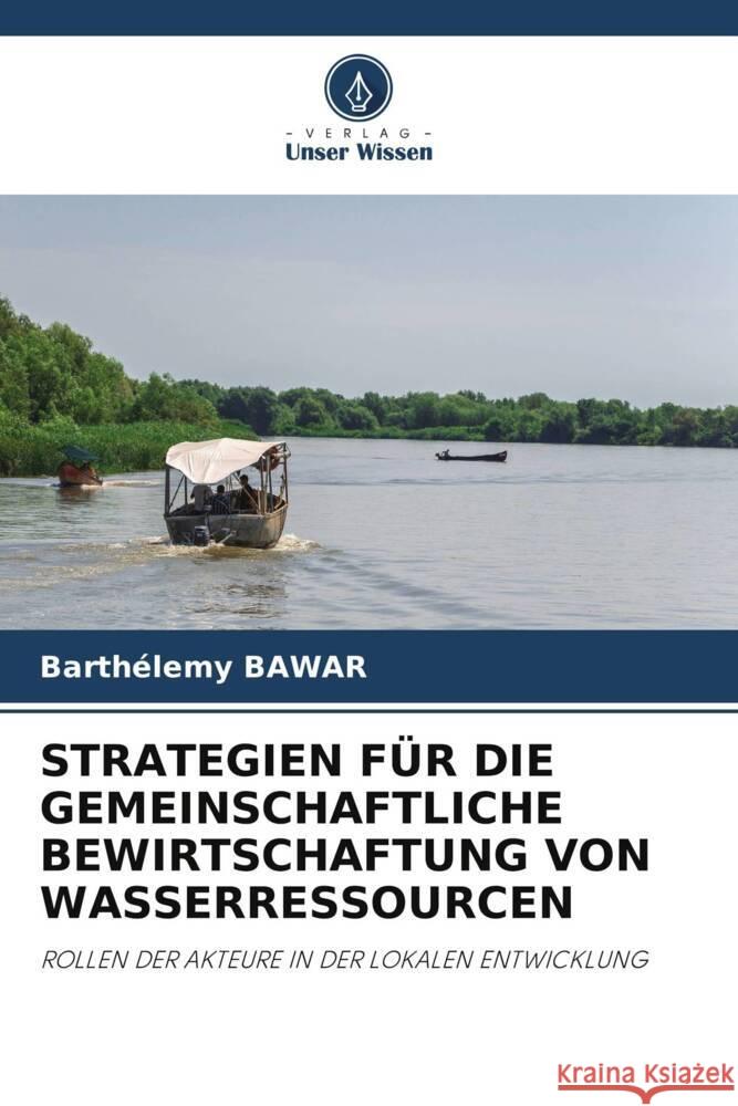 STRATEGIEN FÜR DIE GEMEINSCHAFTLICHE BEWIRTSCHAFTUNG VON WASSERRESSOURCEN Bawar, Barthélemy 9786205056516