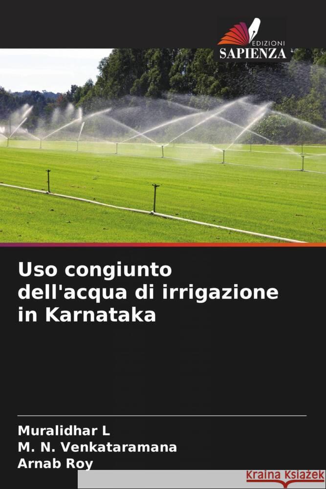 Uso congiunto dell'acqua di irrigazione in Karnataka L, Muralidhar, Venkataramana, M. N., Roy, Arnab 9786205057148 Edizioni Sapienza