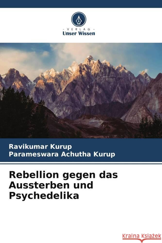 Rebellion gegen das Aussterben und Psychedelika Kurup, Ravikumar, Achutha Kurup, Parameswara 9786205057315 Verlag Unser Wissen