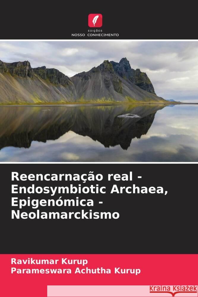 Reencarnação real - Endosymbiotic Archaea, Epigenómica - Neolamarckismo Kurup, Ravikumar, Achutha Kurup, Parameswara 9786205057865 Edições Nosso Conhecimento