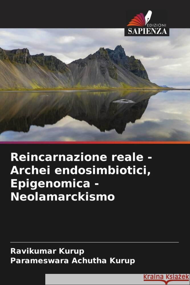 Reincarnazione reale - Archei endosimbiotici, Epigenomica - Neolamarckismo Kurup, Ravikumar, Achutha Kurup, Parameswara 9786205057872 Edizioni Sapienza