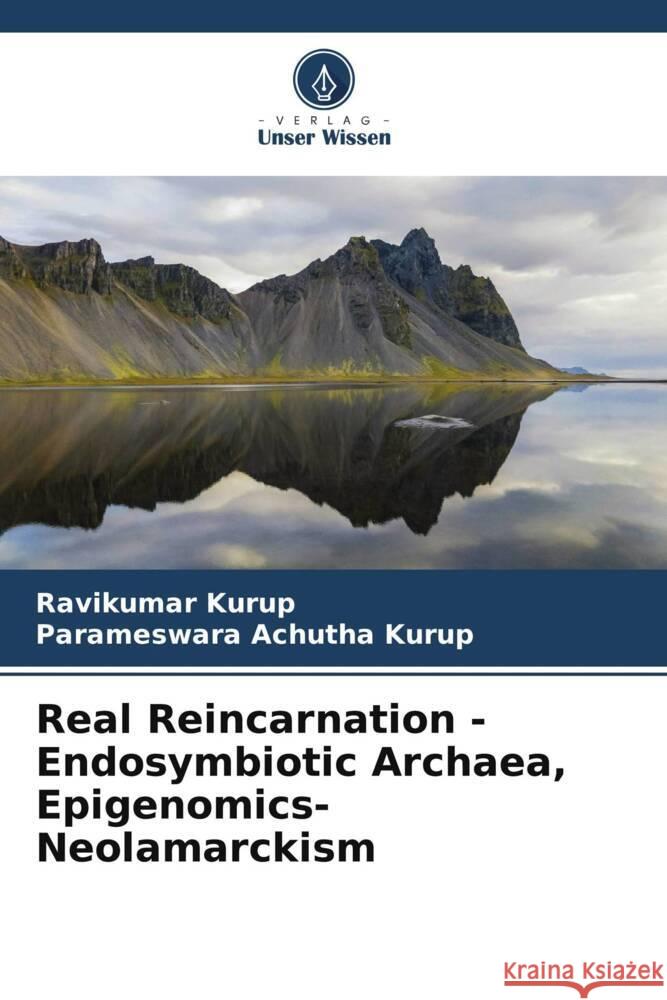 Real Reincarnation - Endosymbiotic Archaea, Epigenomics- Neolamarckism Kurup, Ravikumar, Achutha Kurup, Parameswara 9786205057889 Verlag Unser Wissen