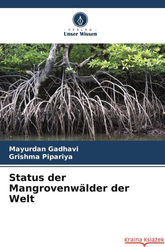 Status der Mangrovenwälder der Welt Gadhavi, Mayurdan, Pipariya, Grishma 9786205058398 Verlag Unser Wissen