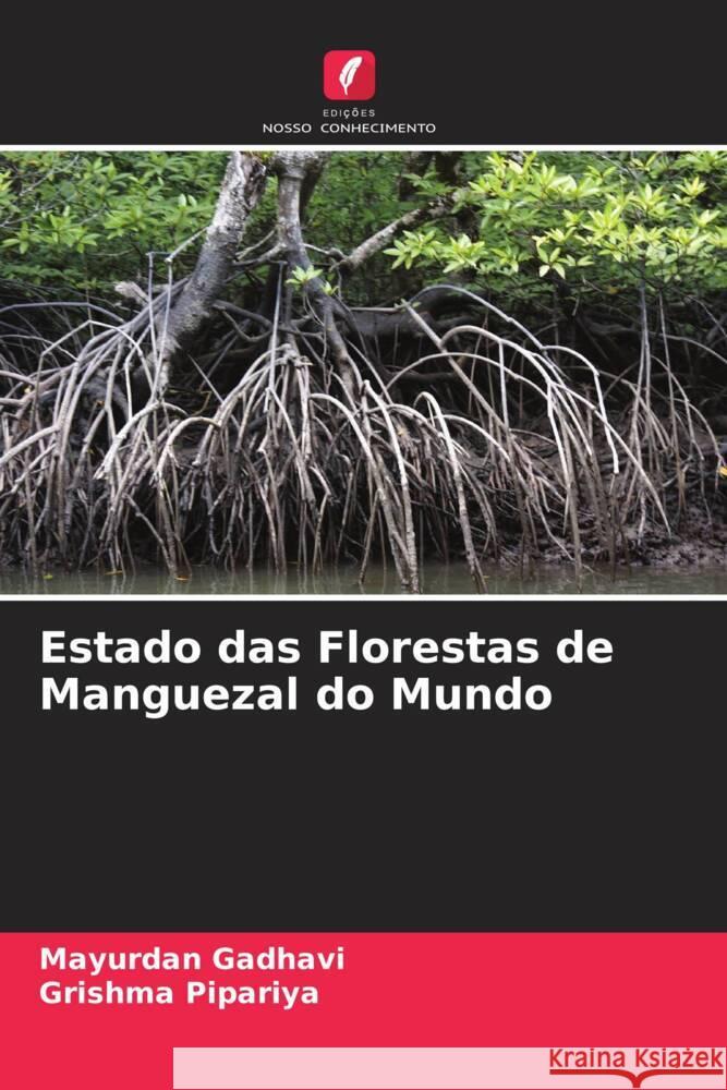 Estado das Florestas de Manguezal do Mundo Gadhavi, Mayurdan, Pipariya, Grishma 9786205058435 Edições Nosso Conhecimento