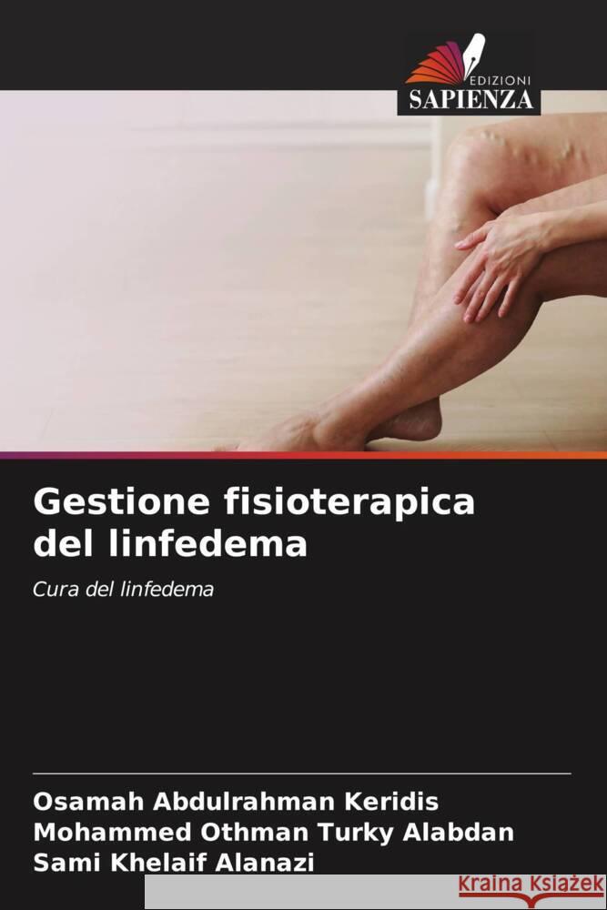 Gestione fisioterapica del linfedema Keridis, Osamah Abdulrahman, Alabdan, Mohammed Othman Turky, Alanazi, Sami Khelaif 9786205058565