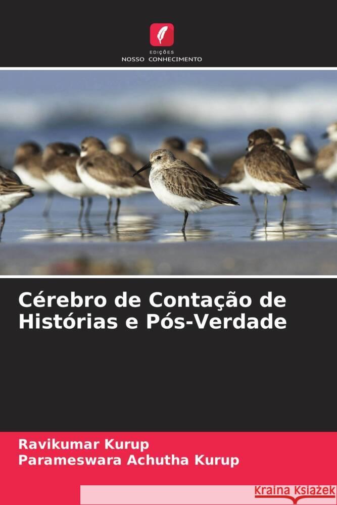 Cérebro de Contação de Histórias e Pós-Verdade Kurup, Ravikumar, Achutha Kurup, Parameswara 9786205058619 Edições Nosso Conhecimento