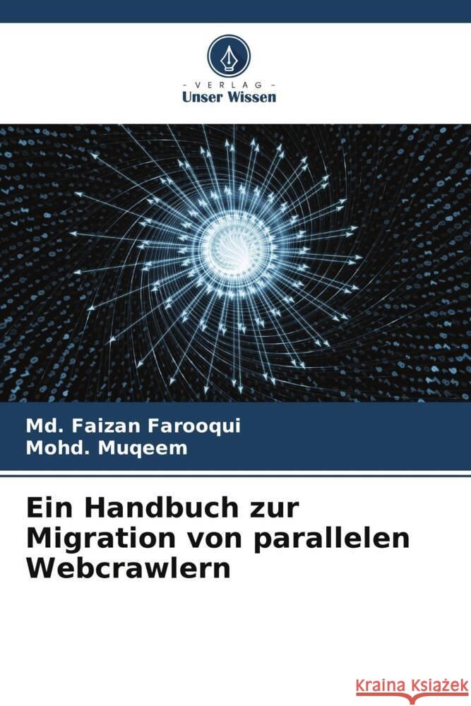 Ein Handbuch zur Migration von parallelen Webcrawlern Farooqui, Md. Faizan, Muqeem, Mohd. 9786205058633