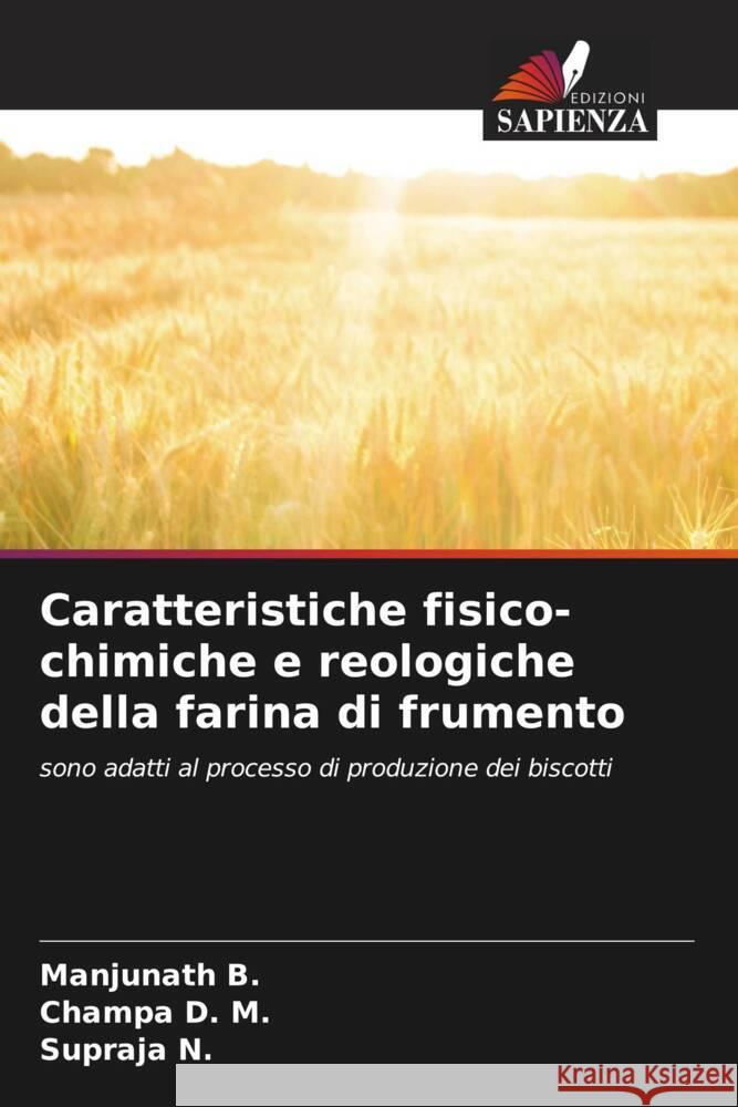 Caratteristiche fisico-chimiche e reologiche della farina di frumento B., Manjunath, D. M., Champa, N., Supraja 9786205058695