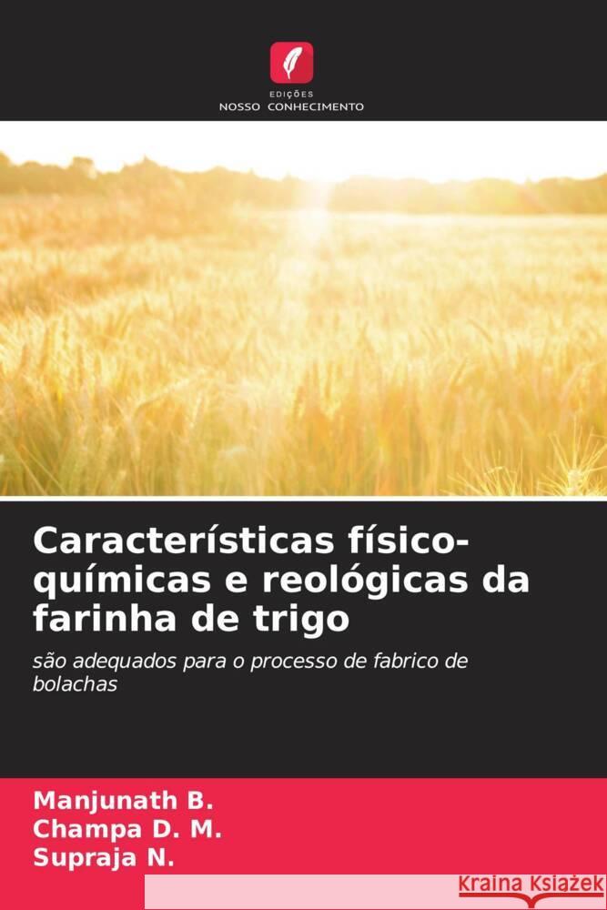 Características físico-químicas e reológicas da farinha de trigo B., Manjunath, D. M., Champa, N., Supraja 9786205058701 Edições Nosso Conhecimento