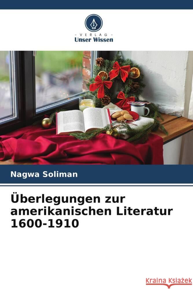 Überlegungen zur amerikanischen Literatur 1600-1910 Soliman, Nagwa 9786205058725